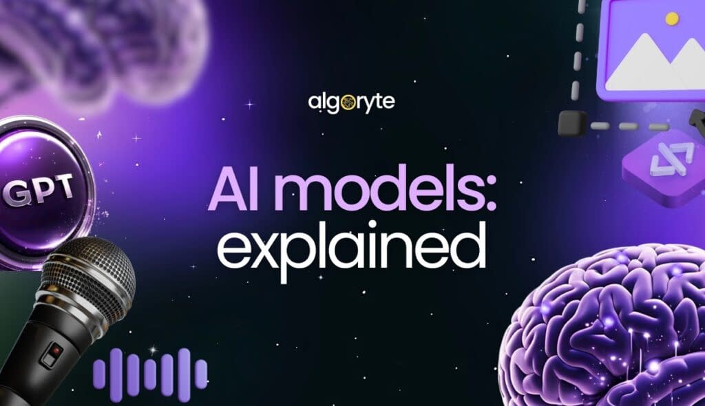 AI Models Explained: How They Work and Why They Matter 1 Algoryte WhatsApp Image 2025 02 20 at 16.00.34 cbf317a2