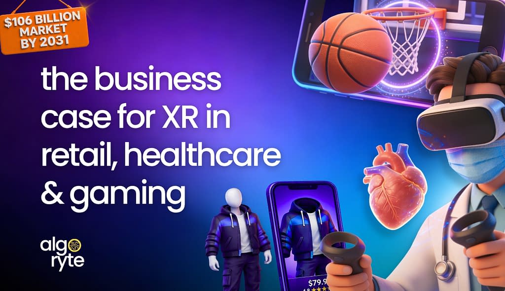The Business Case for XR in Retail, Healthcare & Gaming 1 Business case for XR in retail, medical, and gaming