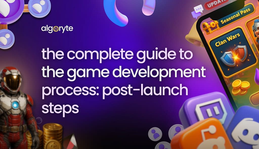 Algoryte Guide to game development process post launch new