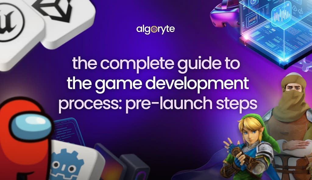 Algoryte Guide to game development process pre launch new