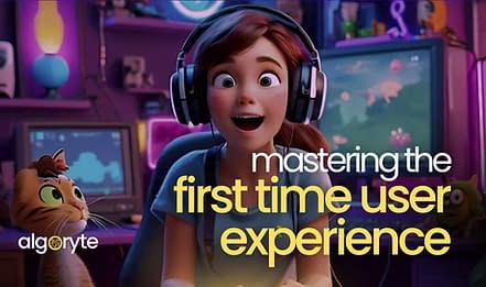 Mastering the First Time User Experience! 1 Algoryte Image place holder 2 1