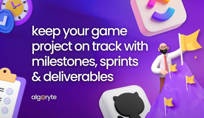 Keeping Your Game Project On Track with Milestones, Sprints & Deliverables 5 Algoryte keep your game project on track
