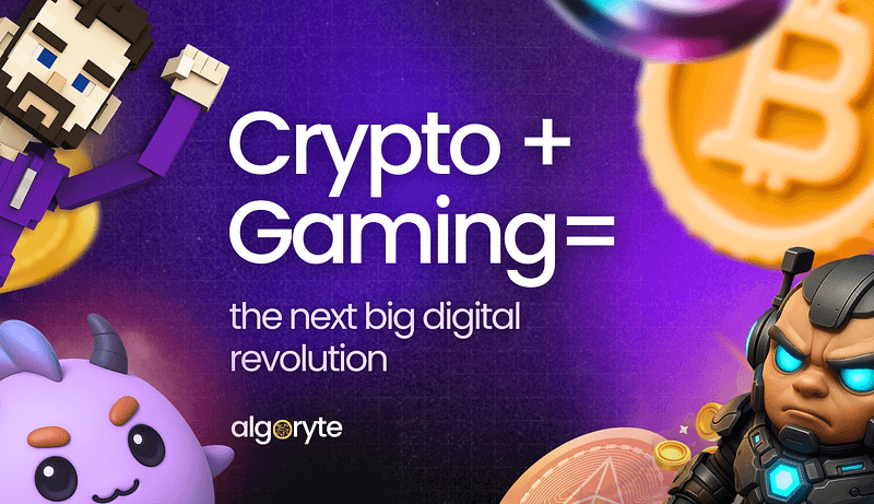 Crypto + Gaming = The Next Big Digital Revolution 2 Algoryte algo blog img 1