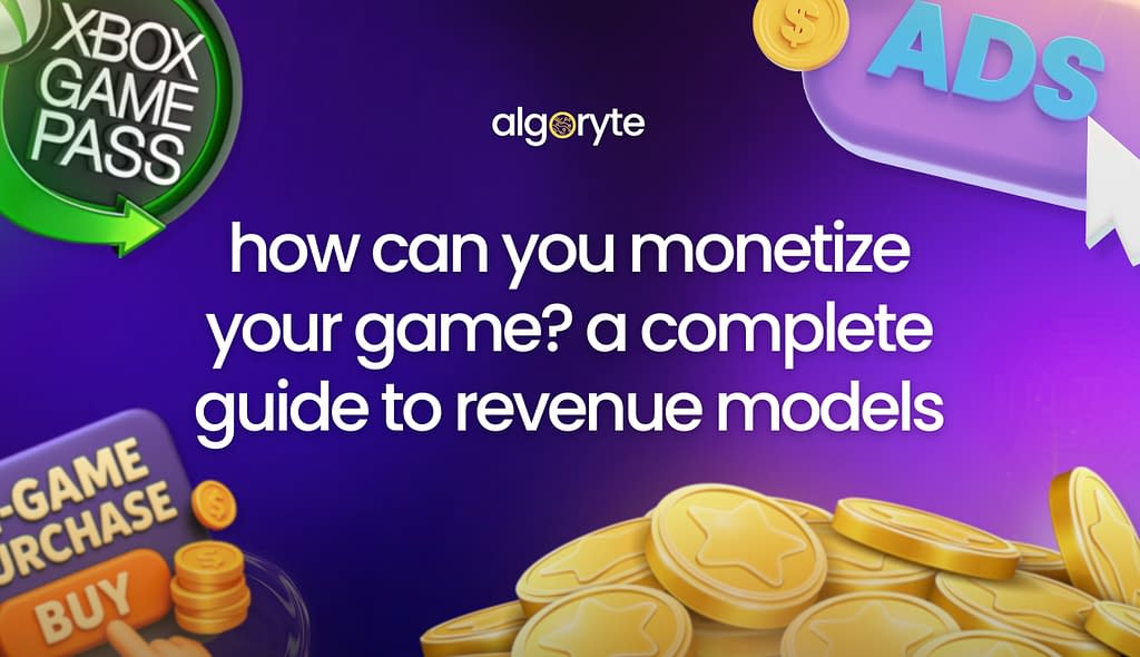 Algoryte how can you monitize your game