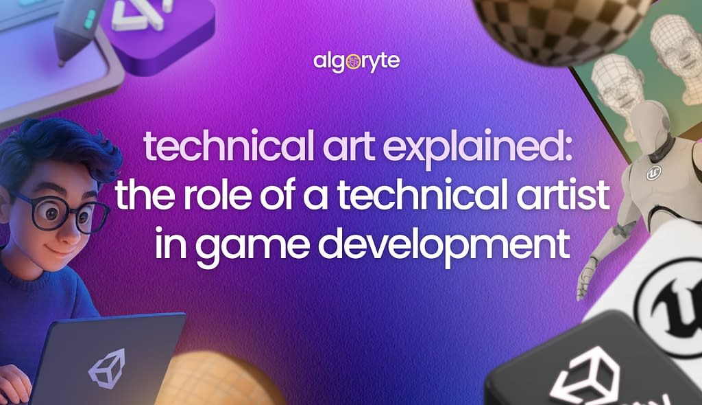 Technical Art Explained: The Role of a Technical Artist in Game Development 1 ROLE OF TECHNICAL ARTIST